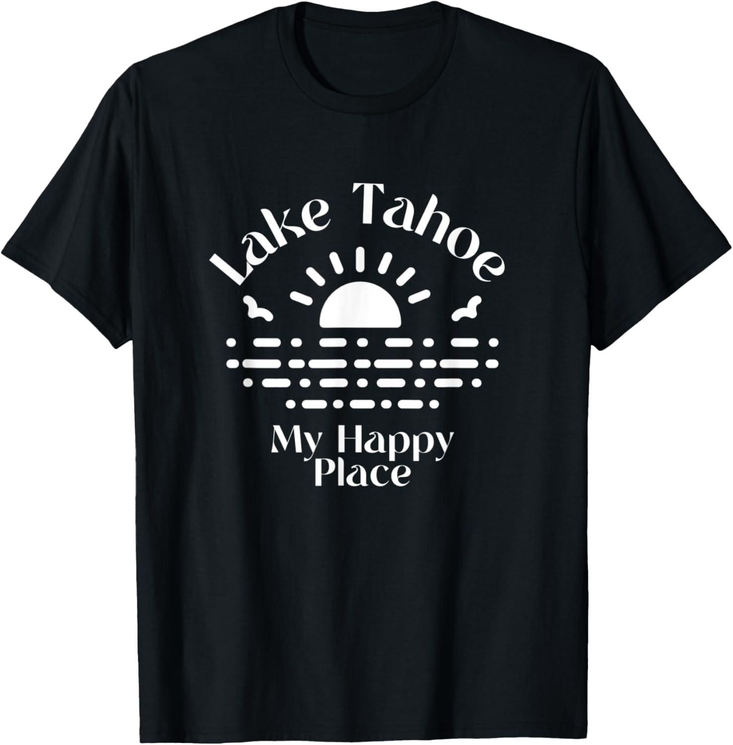 Lake Tahoe My Happy Place