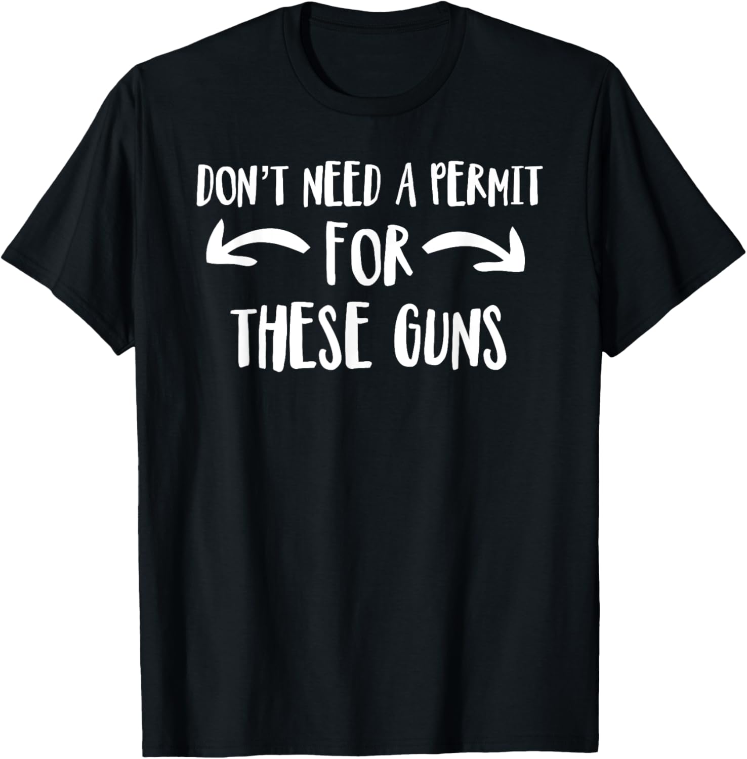 Dont Need A Permit These Guns T Shirt Funny Tee