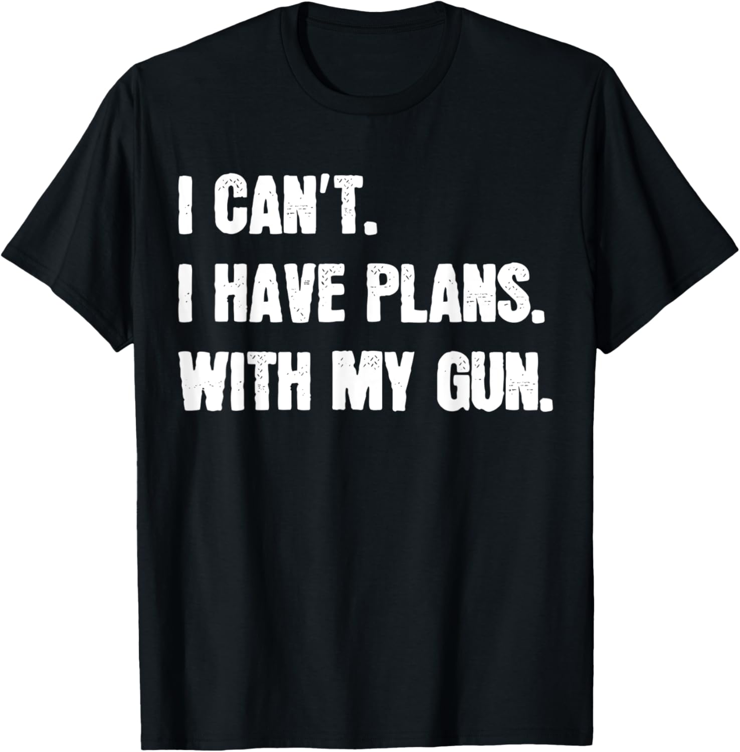 I Cant I Have Plans With My Gun Hunting Sarcastic Gun Lover