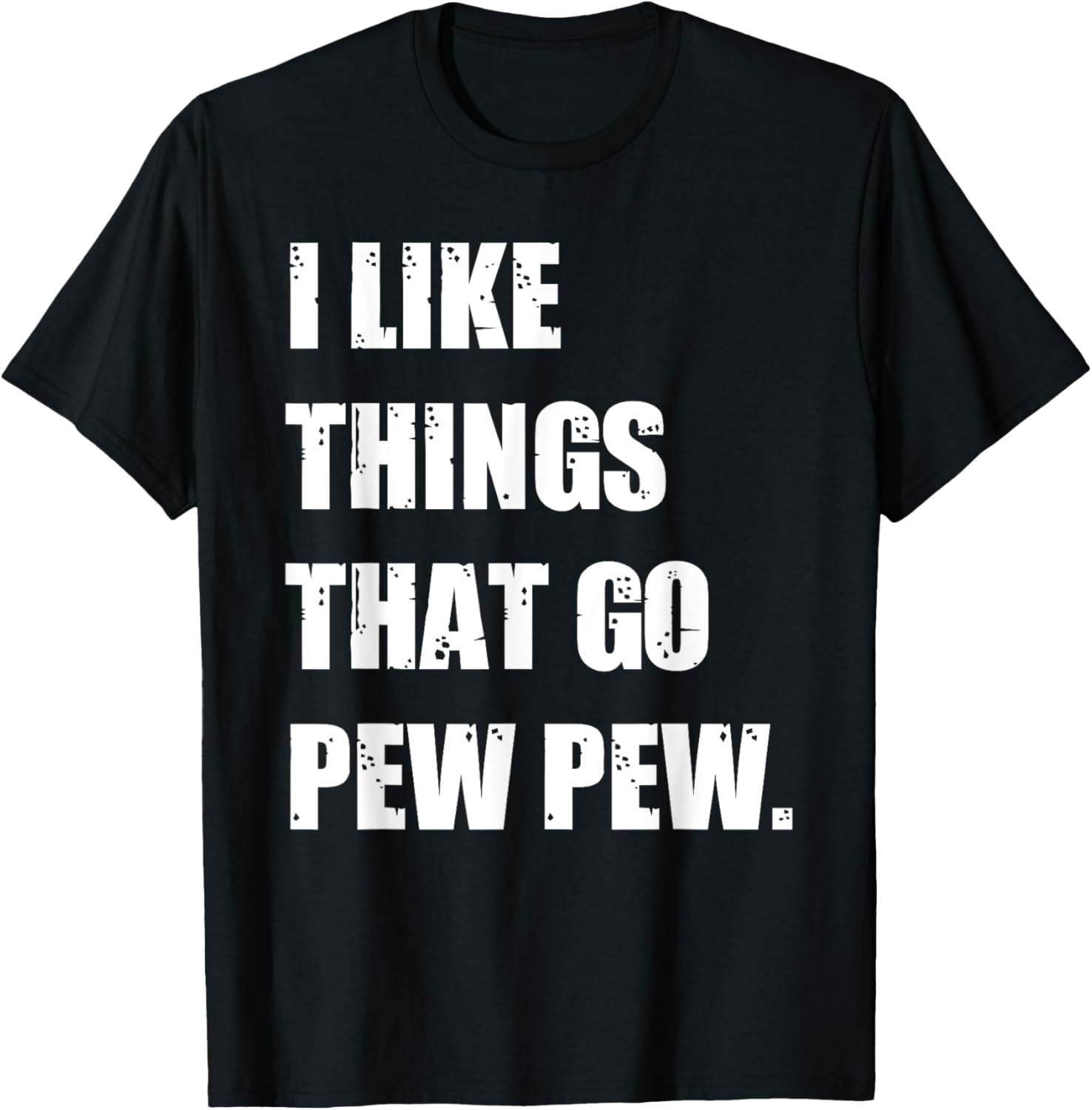 I Like Things That Go Pew Funny Gun Slogan