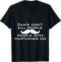 Funny Guns Dont Kill People With Mustaches Do