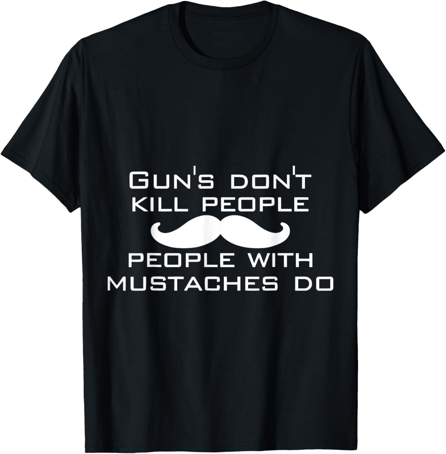 Funny Guns Dont Kill People With Mustaches Do