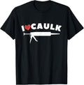 I Love Caulk Heart Funny Caulk Gun Construction Vintage