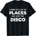I Panic At A Lot Of Places Not Just The Disco T-Shirt Panic