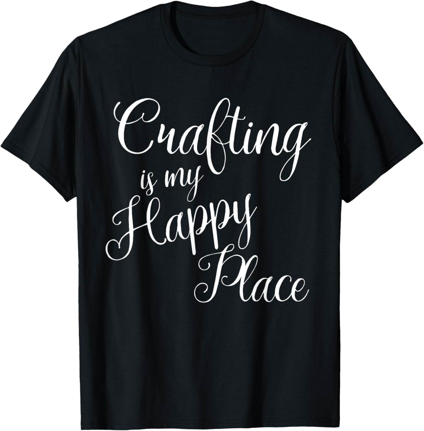 Crafting is my happy place T shirt