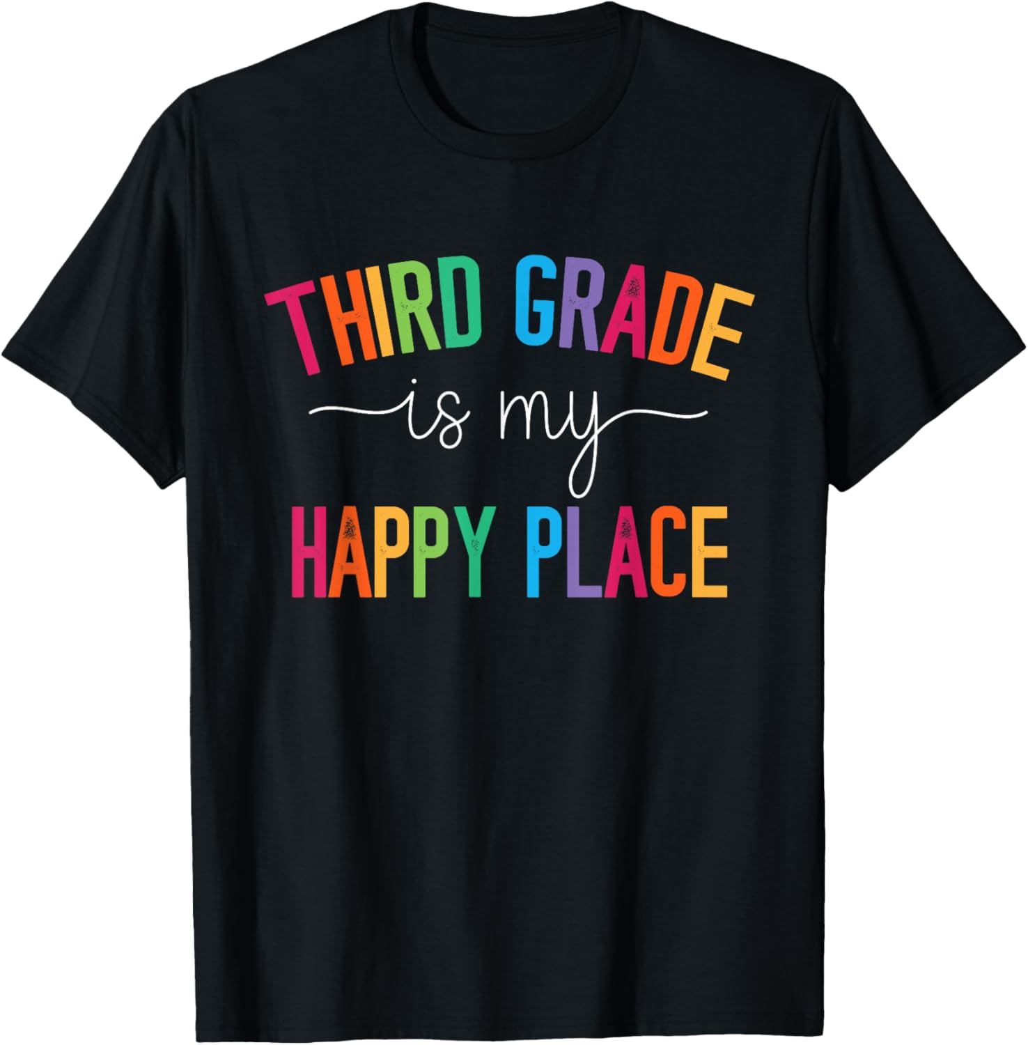 Third Grade is my happy place 3rd Grade Teacher Team T-Shirt for Men Women Girls Kids