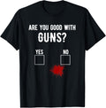 Firearm Gun Sarcasm Quote Blood Are You Good With Guns