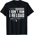 I Dont Run I Reload 2Nd Amendment Funny Gun Joke