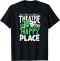 Theatre is My Happy Place Funny Theatre
