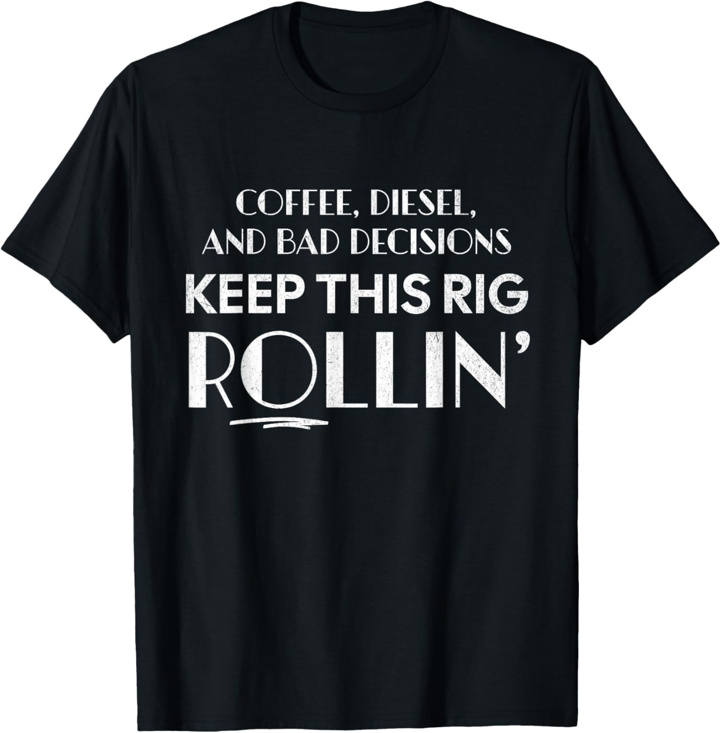 Coffee Diesel Bad Decisions Keep Rig Rollin U2019