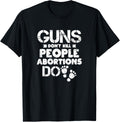 Abortion Shirt Guns Dont Kill People Gift