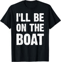 I Ll Be On Boat Vintage Boat Owner