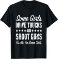 Some Girls Drive Trucks Shoot Guns Lts Me