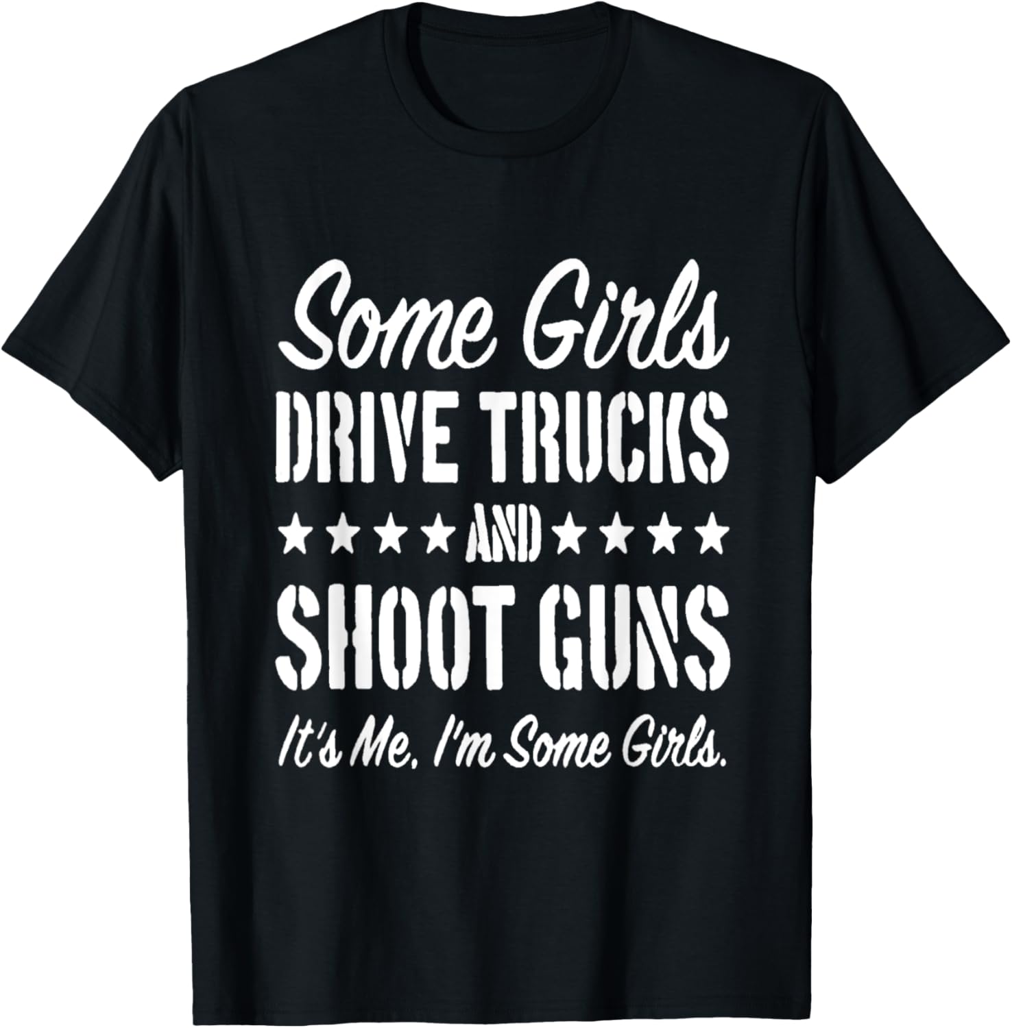 Some Girls Drive Trucks Shoot Guns Lts Me