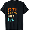 Sorry can't Lake Bye - Lake lover sarcastic men women