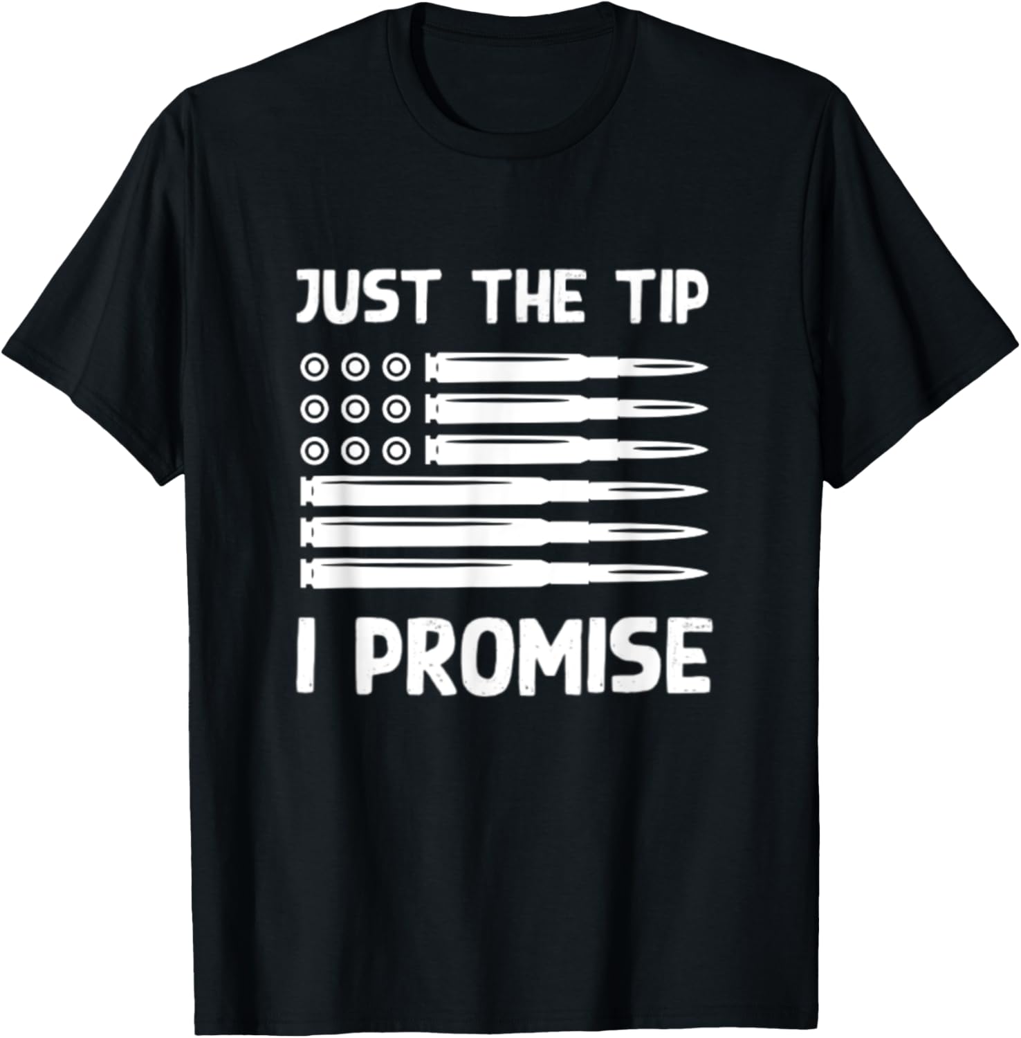 Just Tip I Promise Bullet Flag Guns Veteran Military War