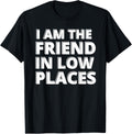 I Am The Friend In Low Places