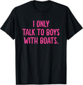 I Only Talk To Boys Boats Funny
