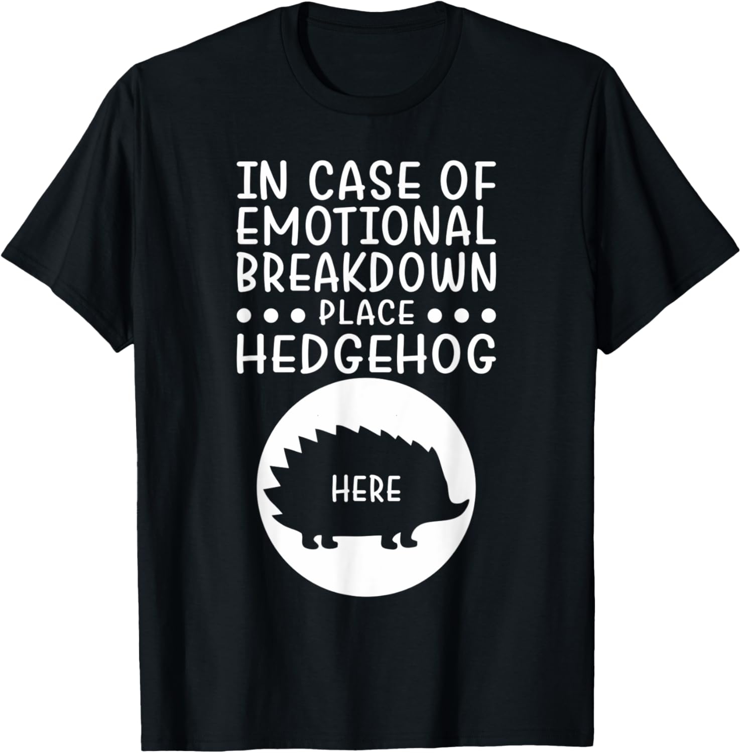 In Case Of Emotional Breakdown, Place Hedgehog Here