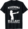 Assuming Im Just An Old Lady Was Your First Mistake Lady Gun