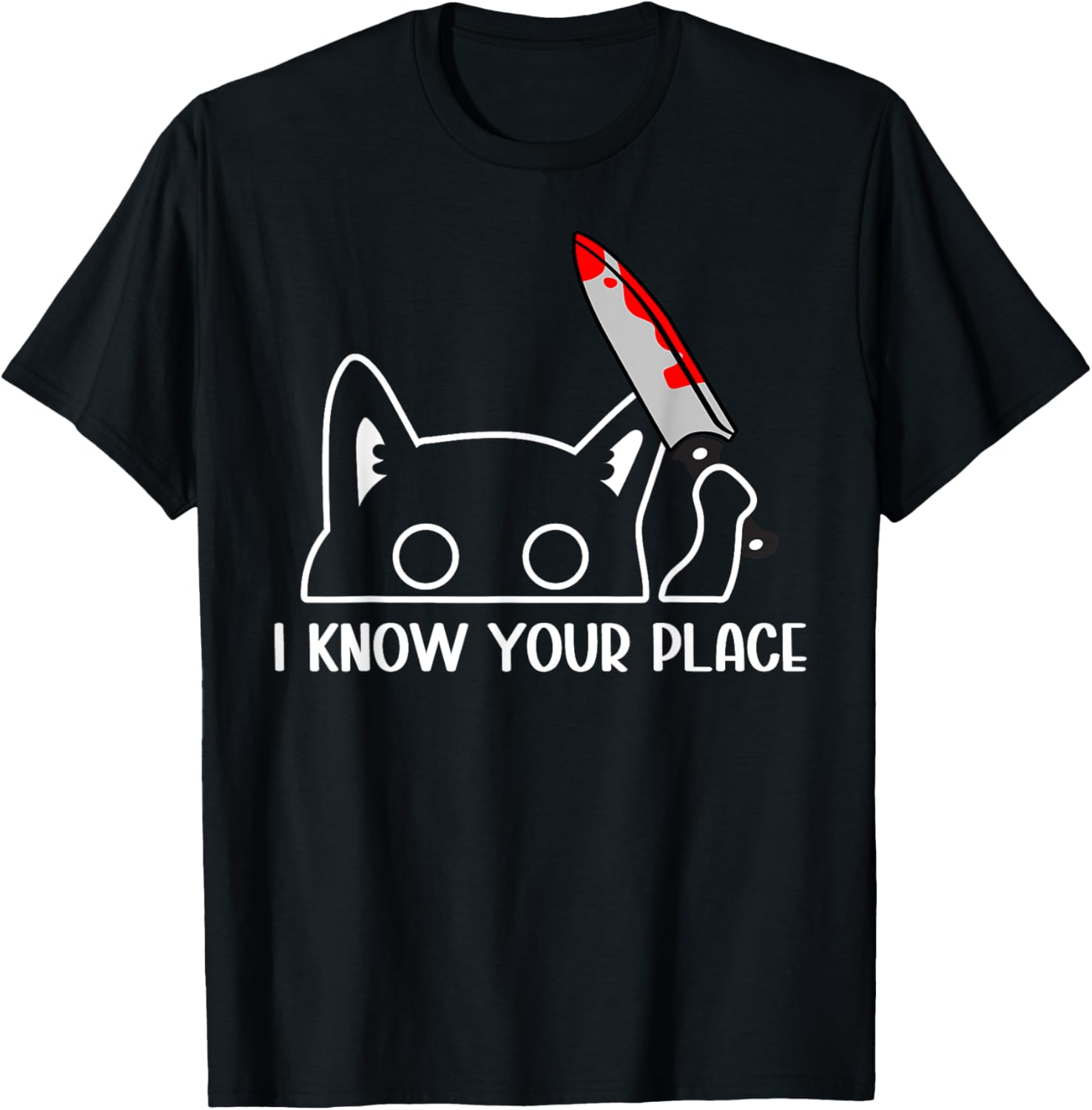 I Know Your Place Funny Cat With Knife Graphic Cat Humor Men Women Kids