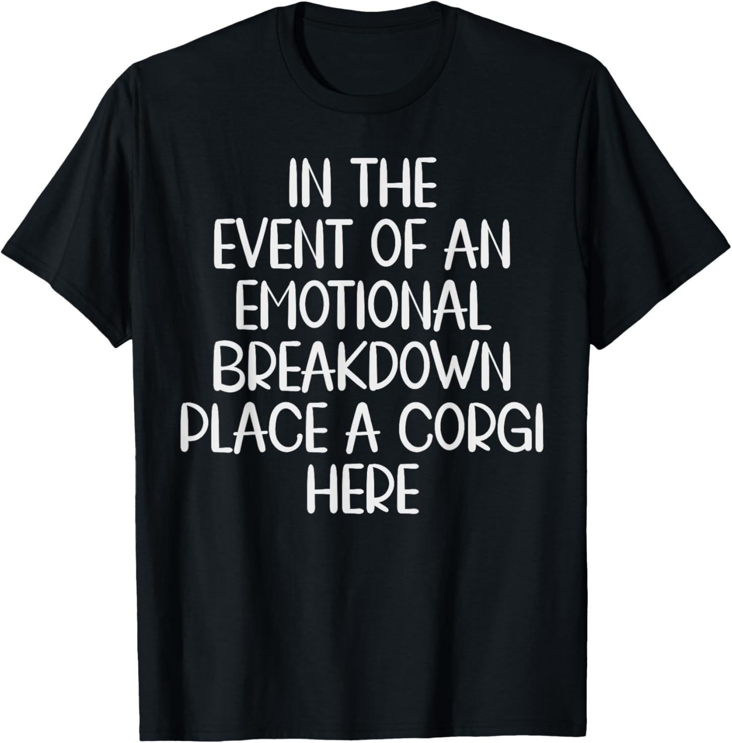 In The Event of An Emotional Breakdown Place Corgi Here