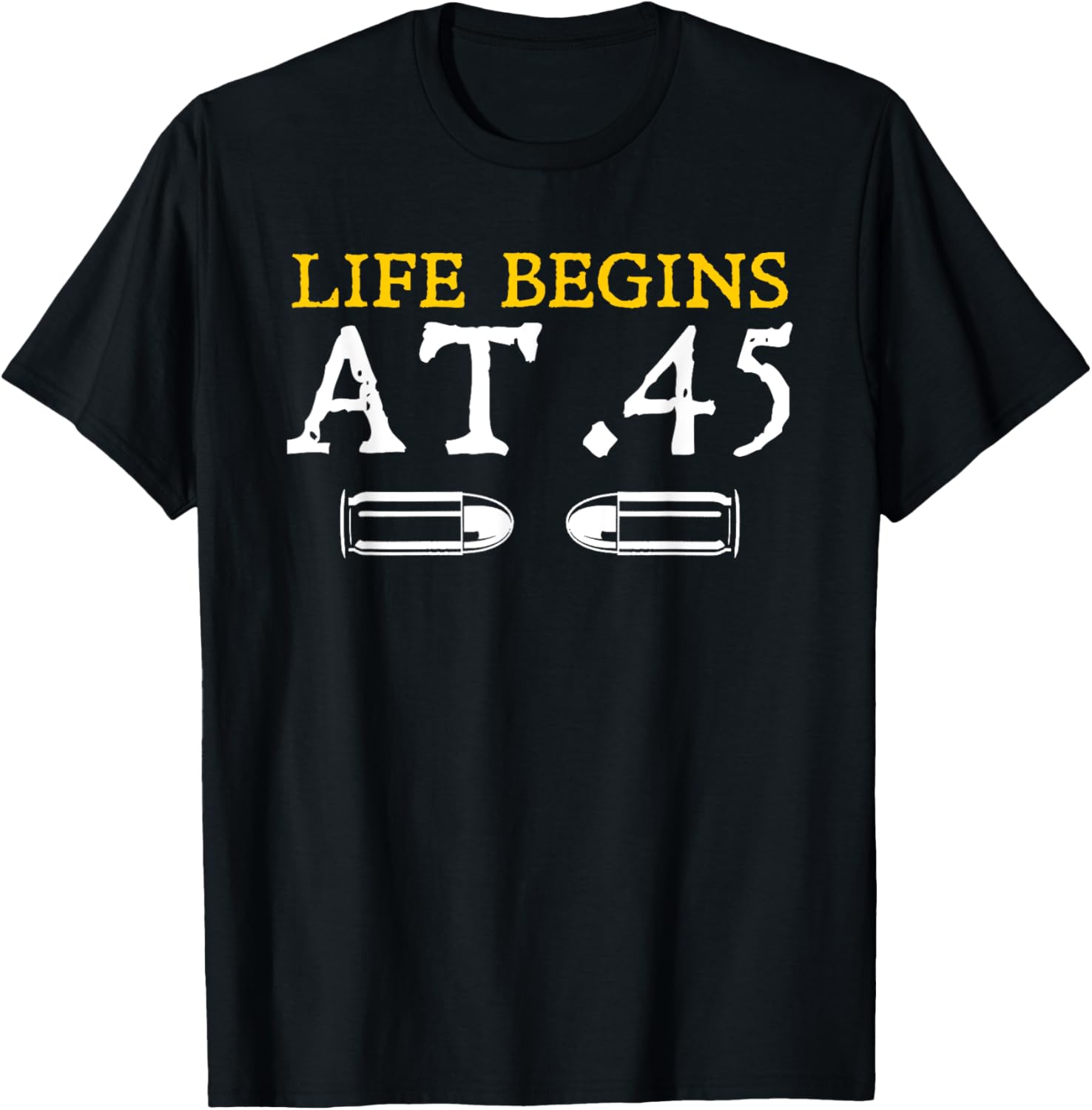 Gun Shirt Life Begins At 45 Funny Gun Owner