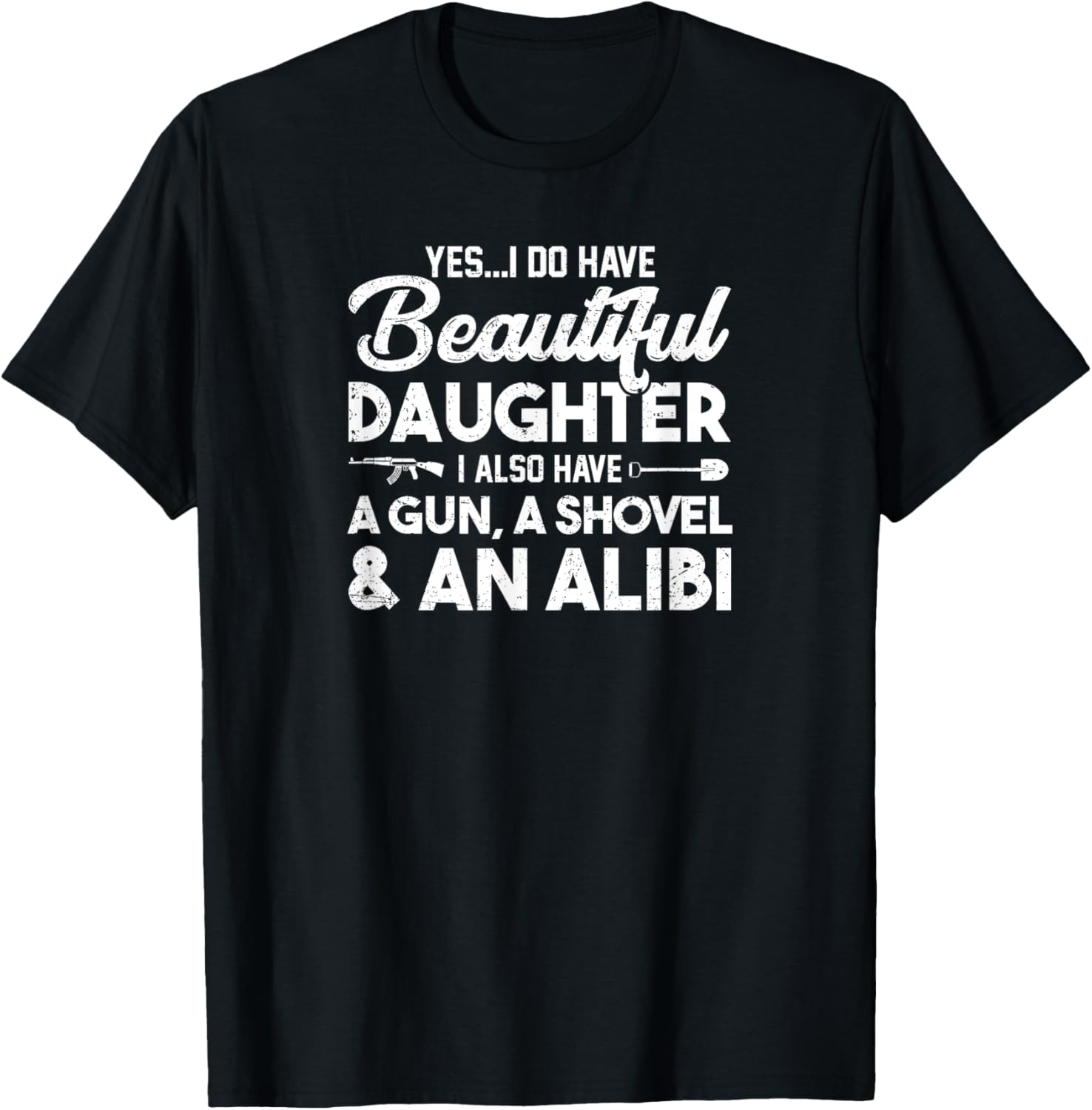 I Have A Beautiful Daughter Also A Gun T Shirt
