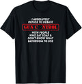 I Absolutely Refuse To Debate Gun Control Debate T Shirt