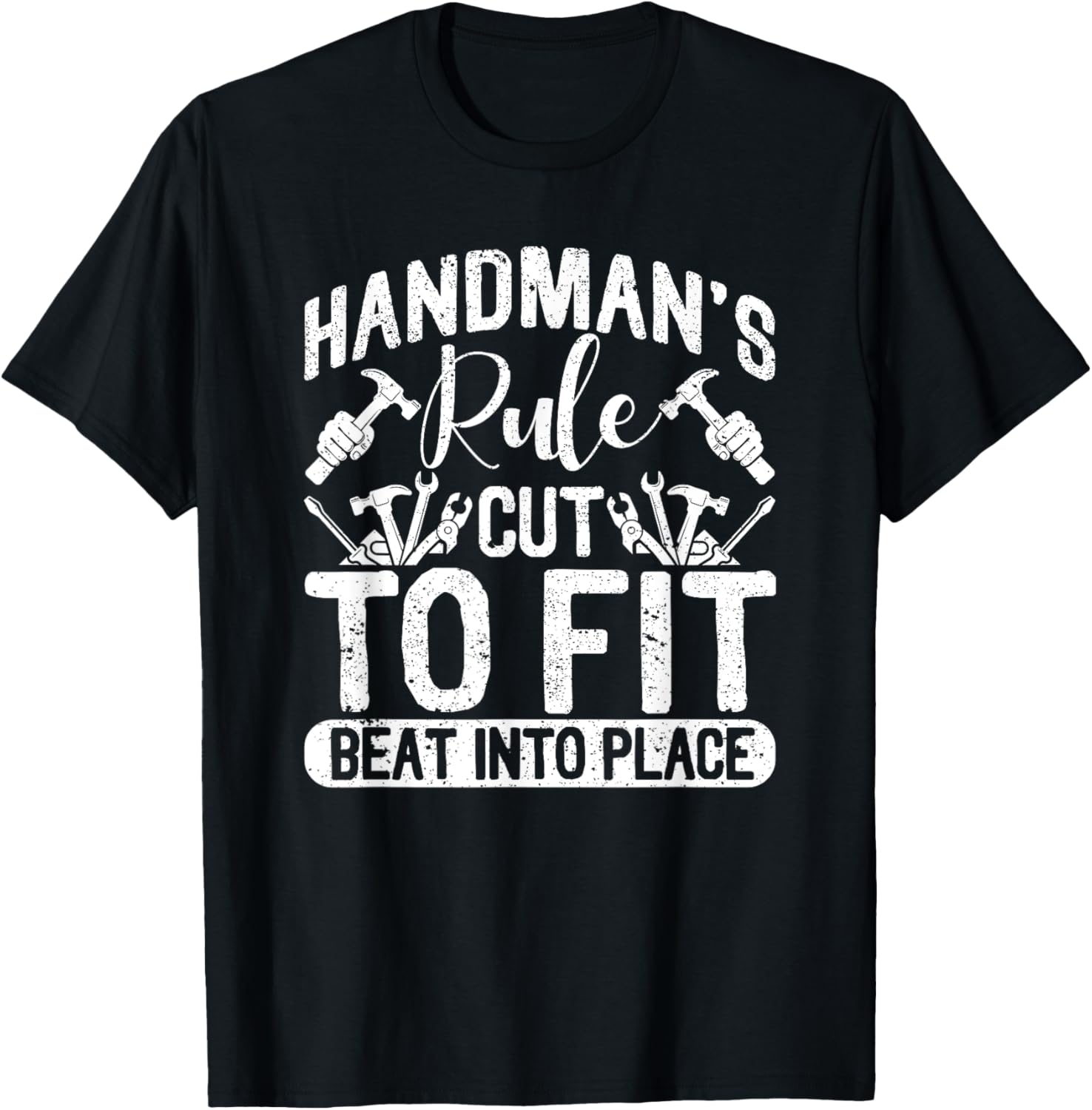 Handyman's Rule Cut To Fit Beat Into Place Funny Repairman