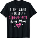 Stay at Home Dog Mom Funny T Shirt Gift Puppy Lovers Men Women Kids