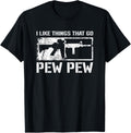 I Like Things That Go Pew Funny Pro Gun Joke Ar15