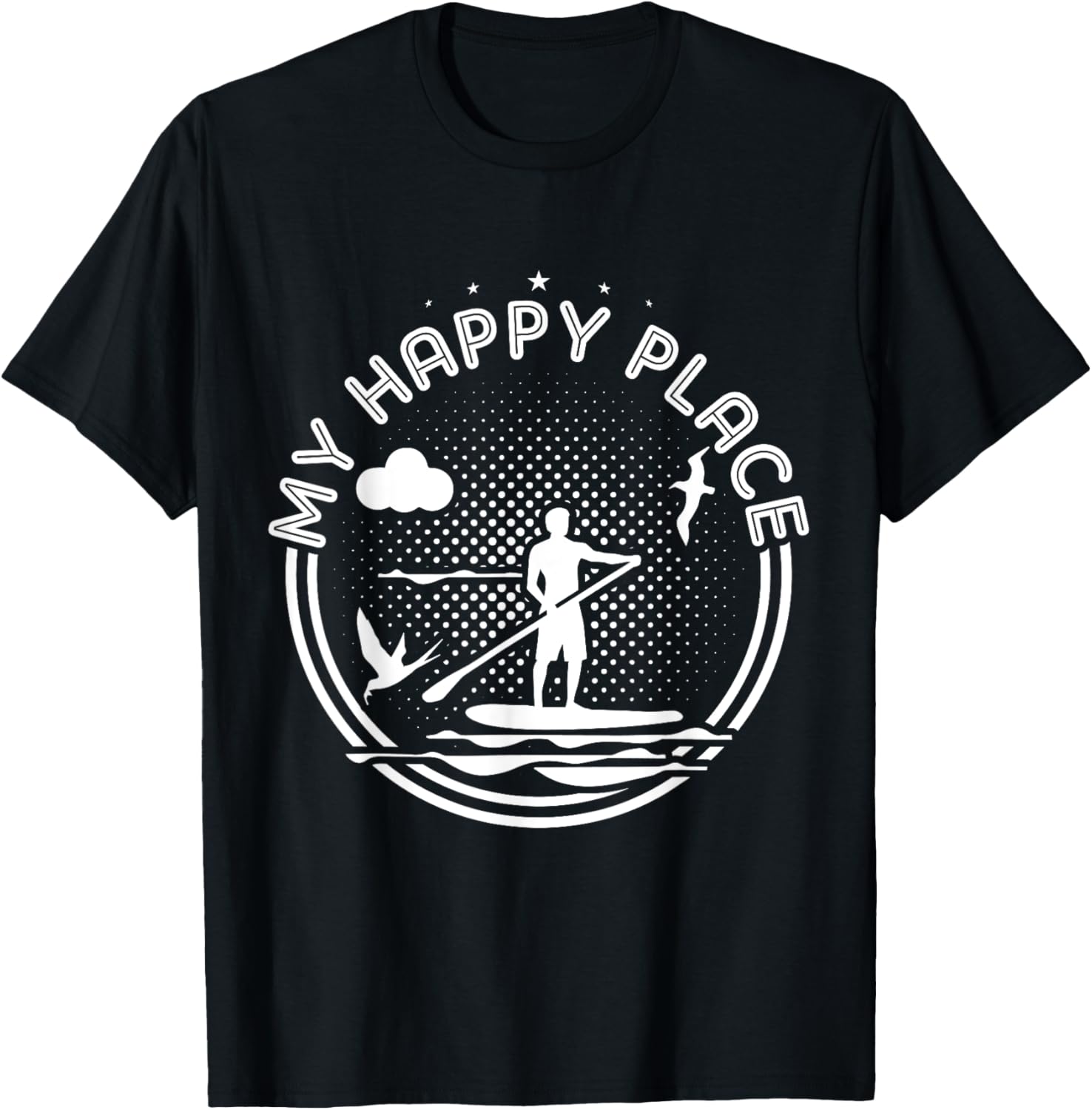 Stand Up Paddle Board Happy Place T Shirt Sup Girl Gift Tee