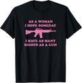 As A Woman I Hope Someday I Have As Many Rights As