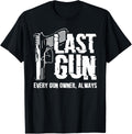Last Gun Every Gun Owner Funny Ammo Gun Lovers