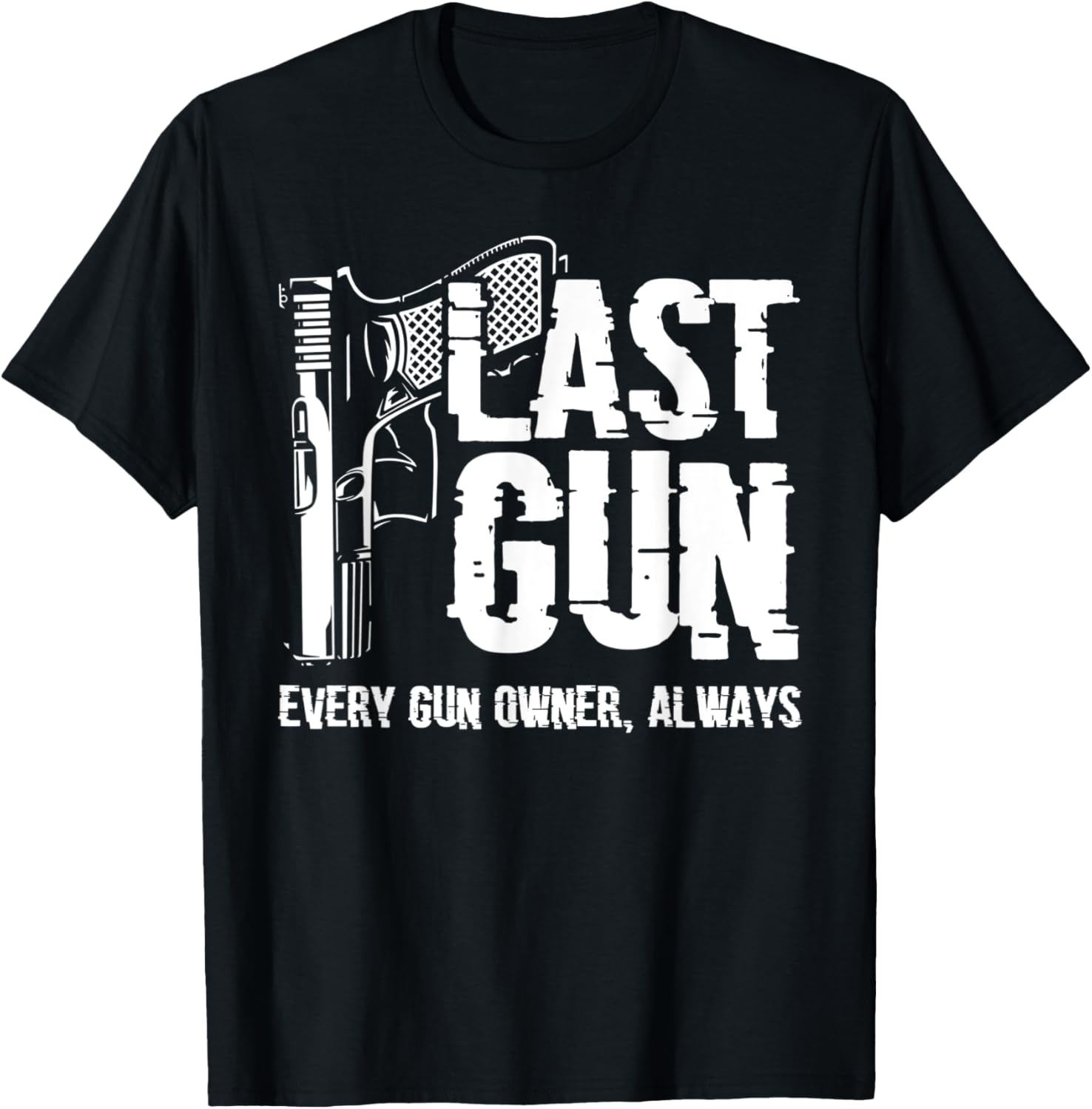Last Gun Every Gun Owner Funny Ammo Gun Lovers