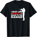 I Enjoy Long Romantic Walks To Range Funny Gun Girl
