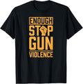 Enough Stop Gun Violence Anti Gun Slogan Pro Gun Control