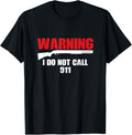 Warning I Do Not Call 911 2Nd Amendment Gun Rights T Shirt