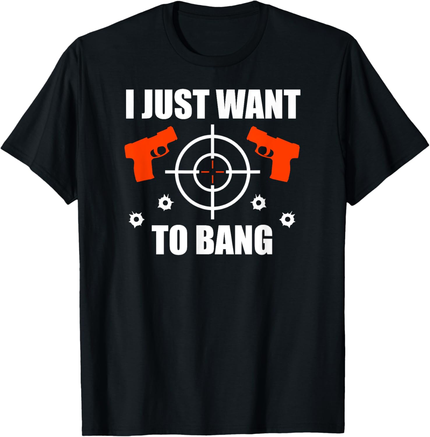 I Just Want To Bang Shooting Hunting Target Funny Gun