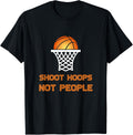 Basketball Lover Shoot Hoops Not People Anti Gun