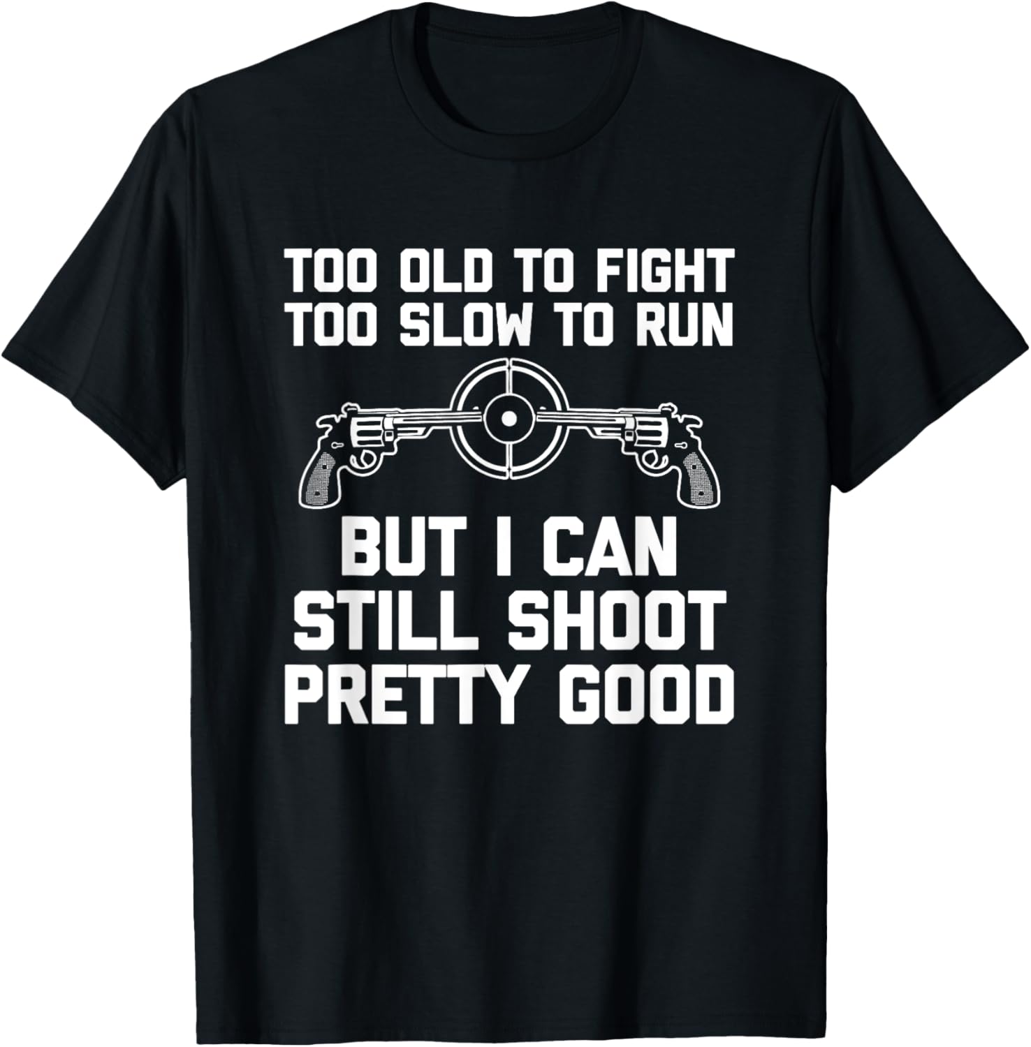 I Can Still Shoot Pretty Good Funny Saying Gun Owner Guns