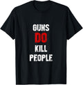 Guns Do Kill People Anti Gun Control