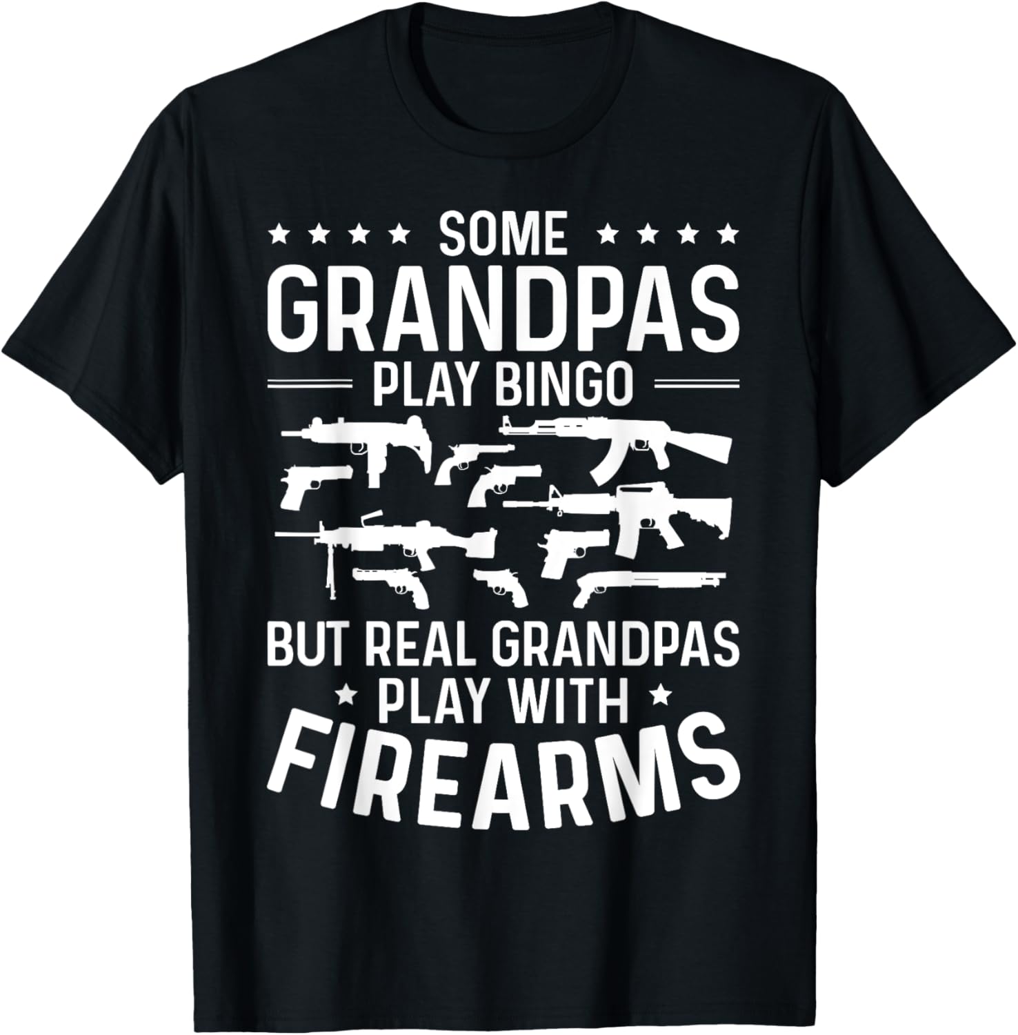 Real Grandpas Play With Firearms Funny Gun Lover Gun Owner