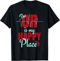 Funny Gift For Surgical Techs - O R Is My Happy Place