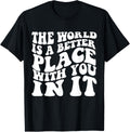 The World Is A Better Place With You In It Aesthetic Trend