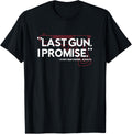 Last Gun I Promise Shirt Funny Gun Shirt Gun Enthusiast