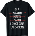 Im A Marreen Mureen Marien I Shoot Guns Eat Crayons Funny