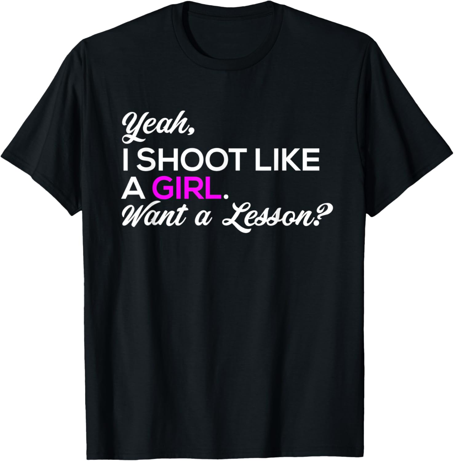 Yeah I Shoot Like A Girl Want A Lesson Hunting Gun