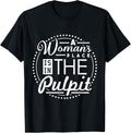 A Woman's Place is in the Pulpit Christian T-Shirt